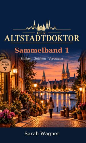 Buchcover Der Altstadtdoktor – Sammelband 1 von Sarah Wagner